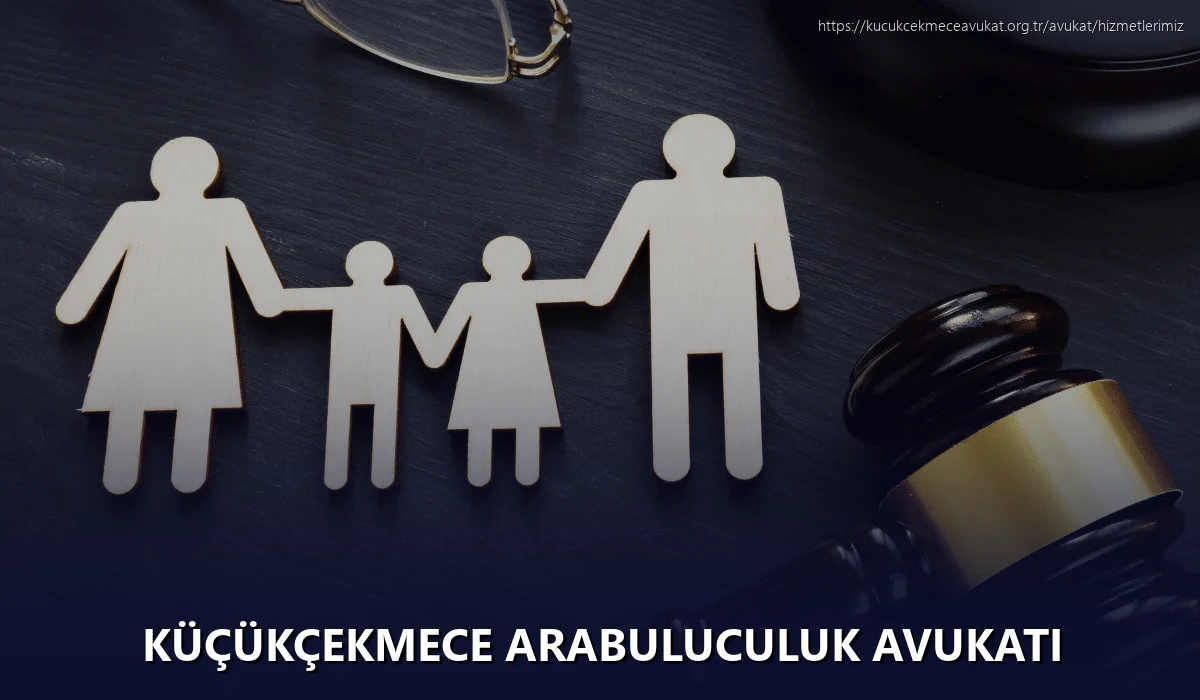 Küçükçekmece Arabuluculuk Avukatı