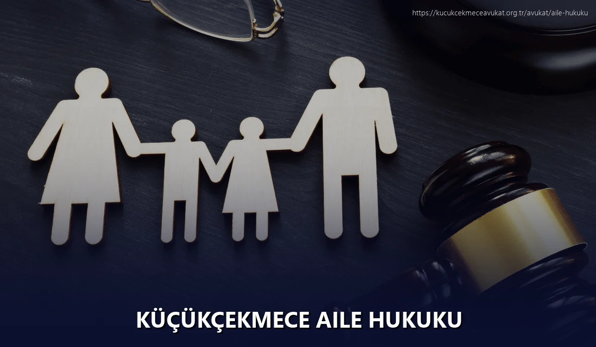 Küçükçekmece Aile Hukuku
