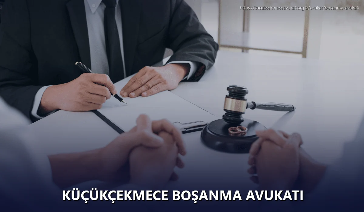 Küçükçekmece Boşanma Avukatı