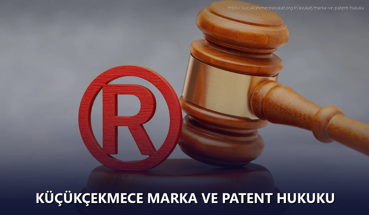 Küçükçekmece Marka ve Patent Hukuku