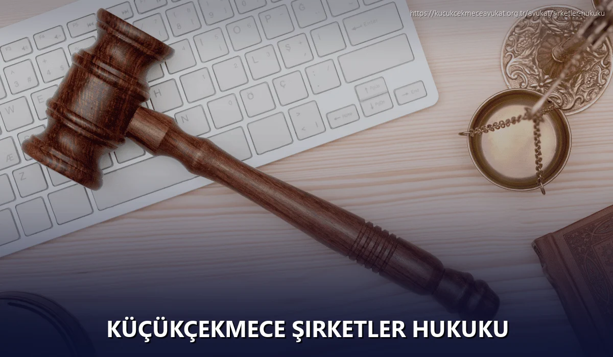 Küçükçekmece Şirketler Hukuku