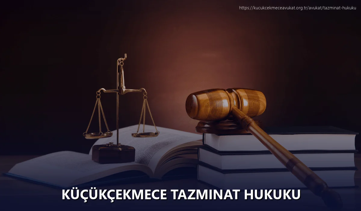 Küçükçekmece Tazminat Hukuku